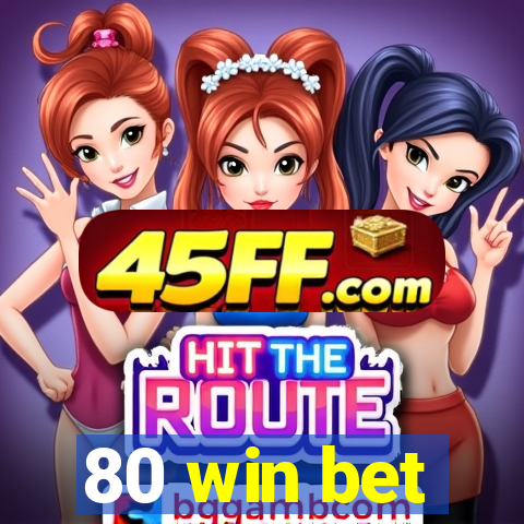 80 win bet